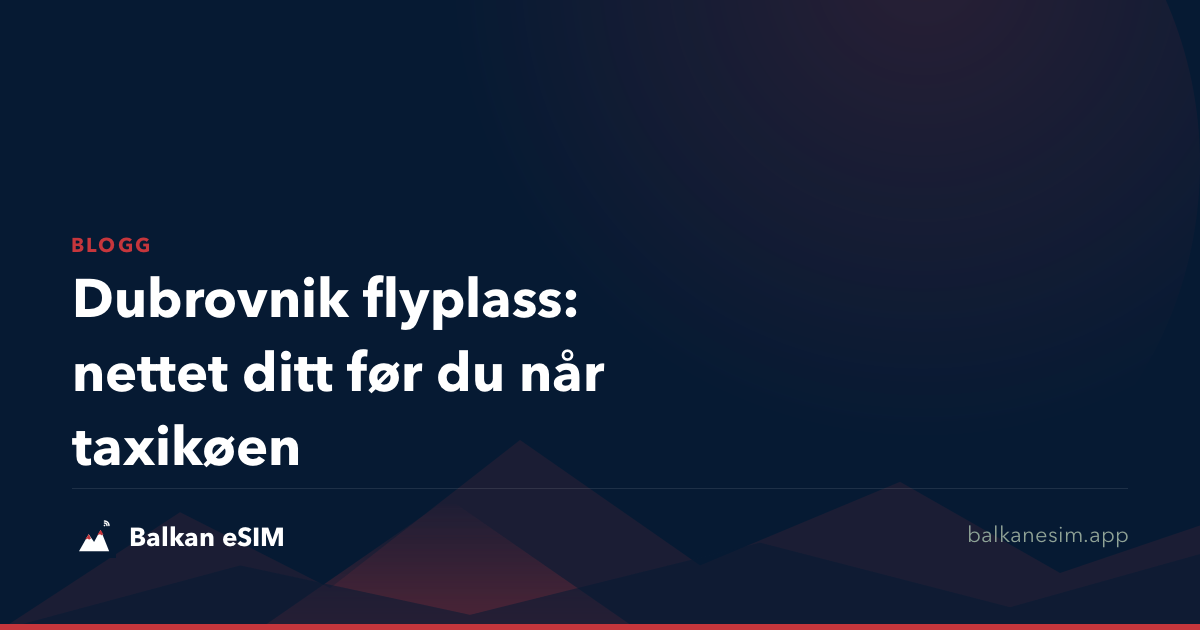 Dubrovnik flyplass: nettet ditt før du når taxikøen