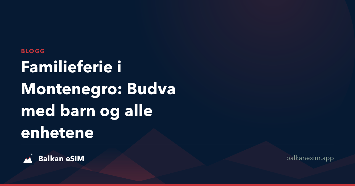 Familieferie i Montenegro: Budva med barn og alle enhetene