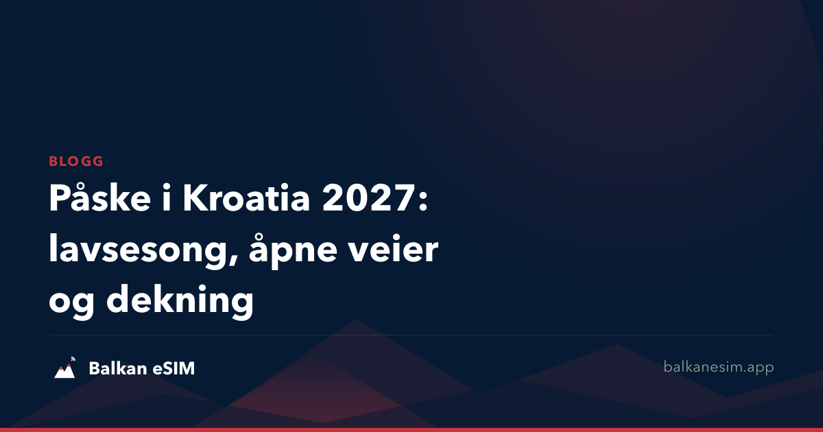 Påske i Kroatia 2027: lavsesong, åpne veier og dekning
