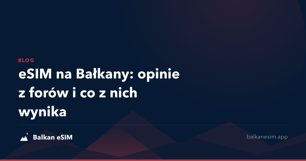 eSIM na Bałkany: opinie z forów i co z nich wynika