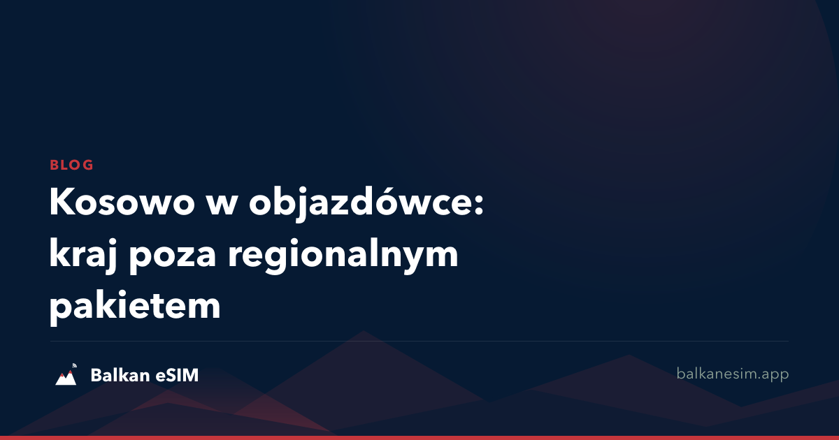 Kosowo w objazdówce: kraj poza regionalnym pakietem