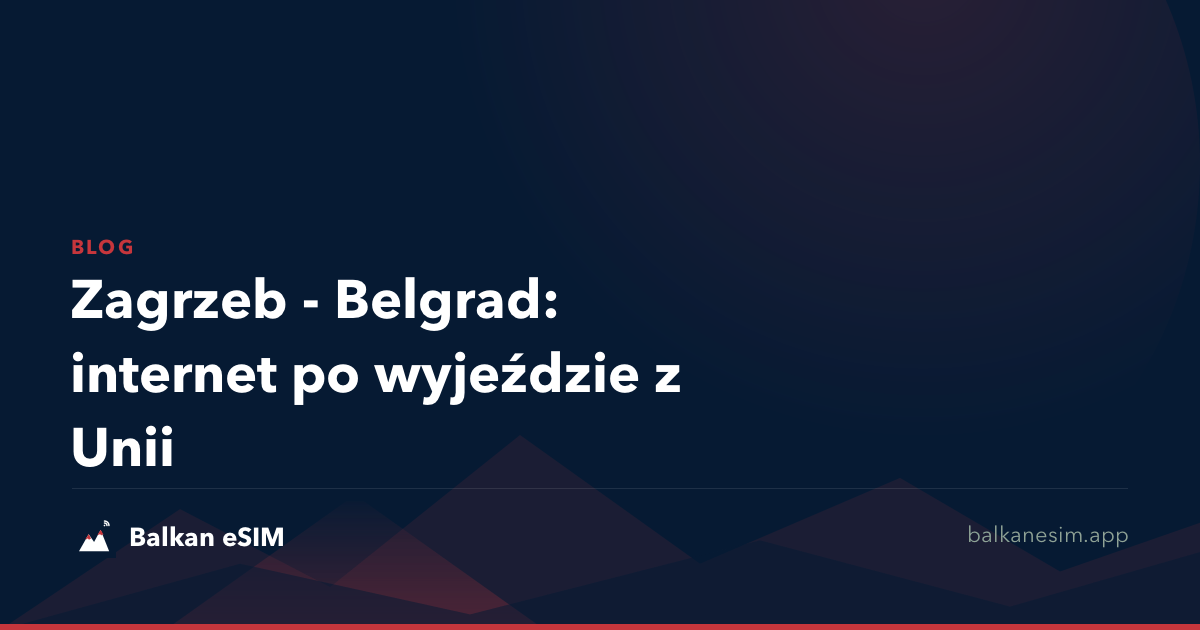 Zagrzeb - Belgrad: internet po wyjeździe z Unii