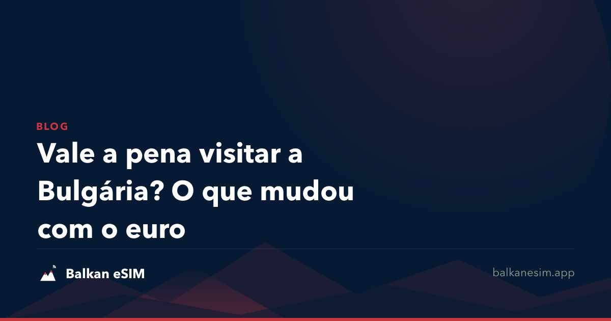 Vale a pena visitar a Bulgária? O que mudou com o euro
