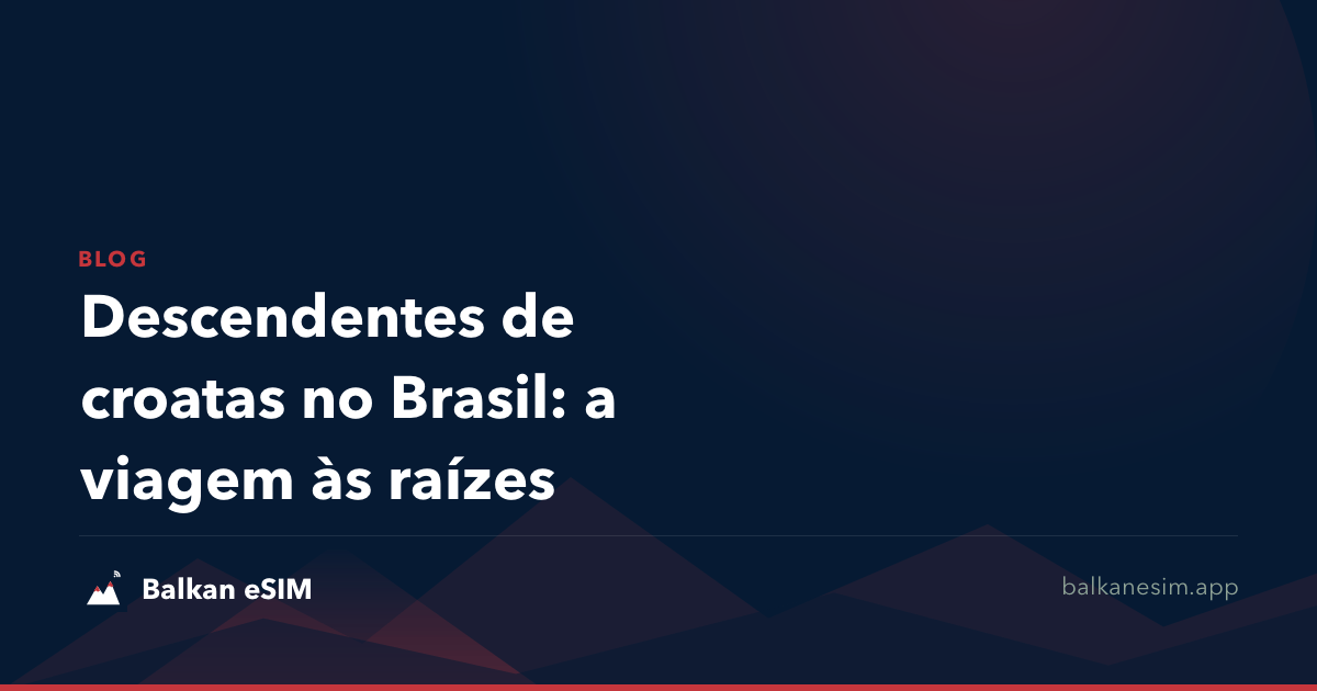 Descendentes de croatas no Brasil: a viagem às raízes