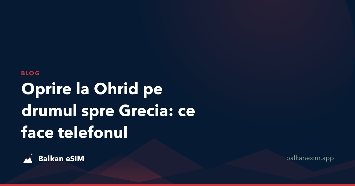 Oprire la Ohrid pe drumul spre Grecia: ce face telefonul