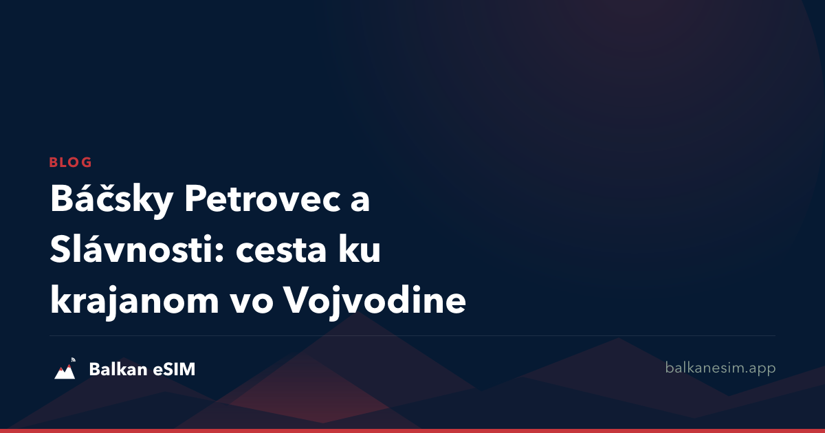 Báčsky Petrovec a Slávnosti: cesta ku krajanom vo Vojvodine