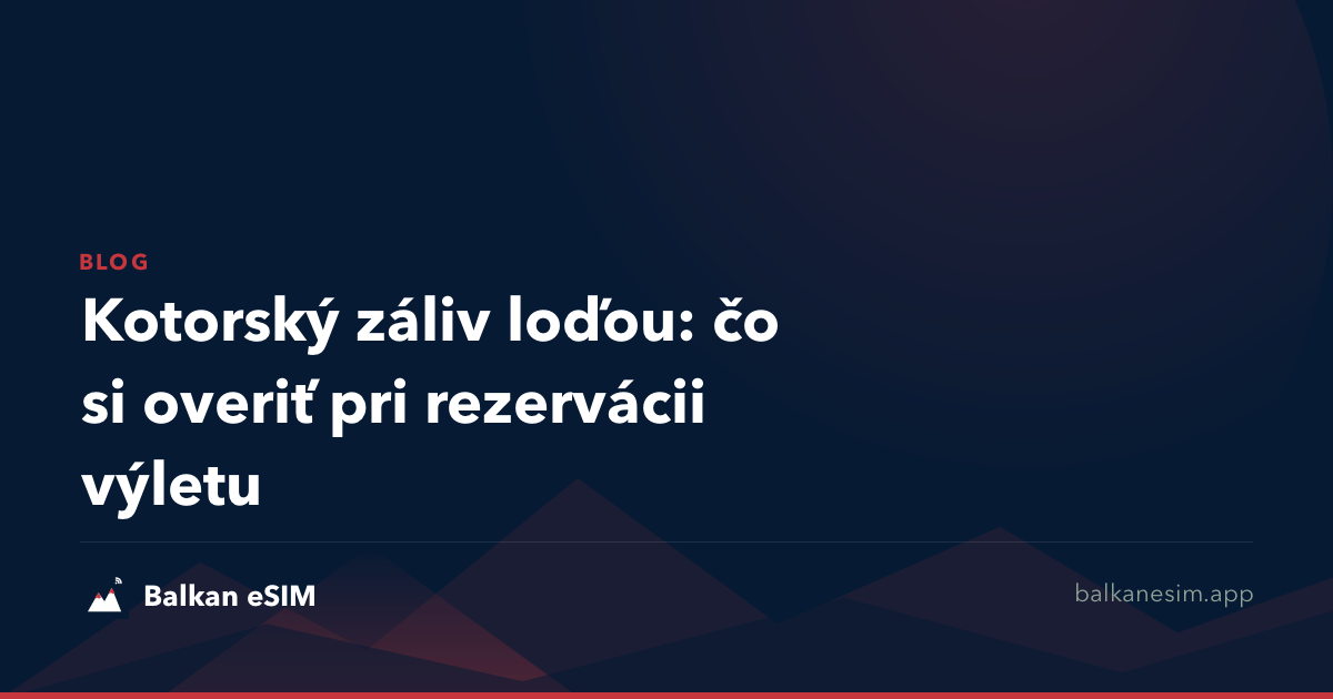 Kotorský záliv loďou: čo si overiť pri rezervácii výletu