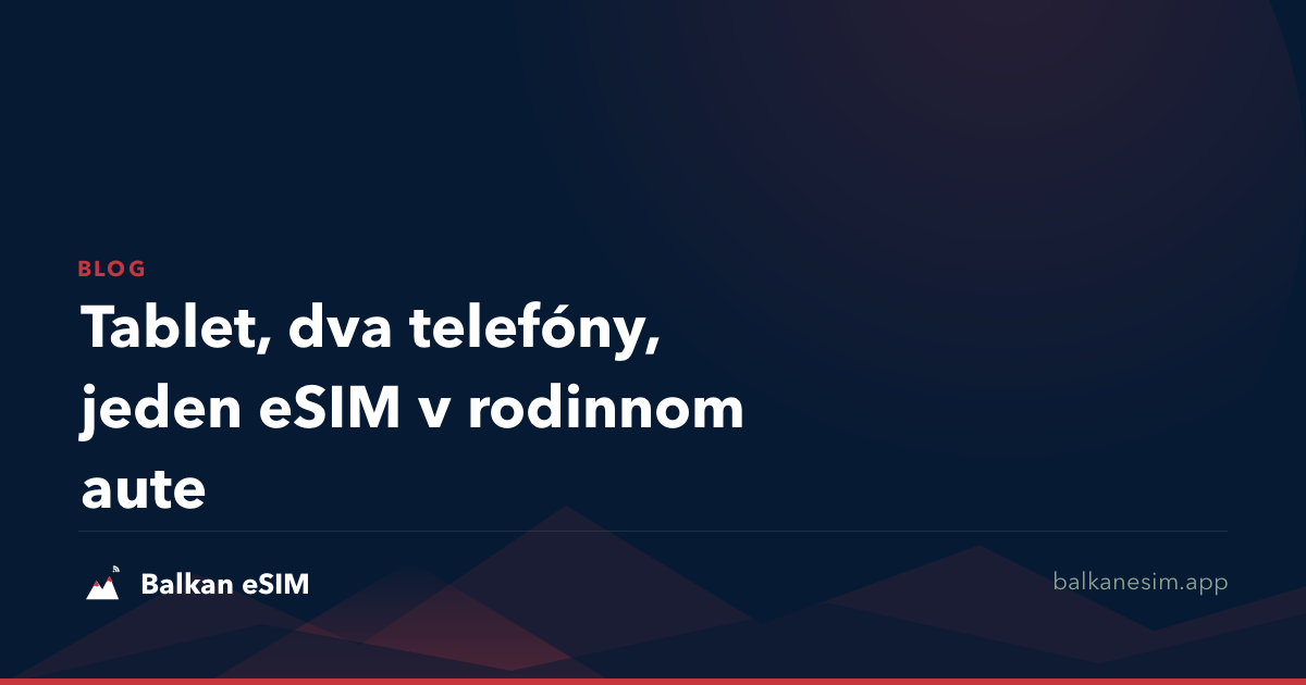 Tablet, dva telefóny, jeden eSIM v rodinnom aute