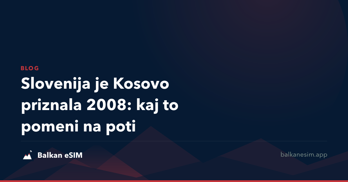 Slovenija je Kosovo priznala 2008: kaj to pomeni na poti