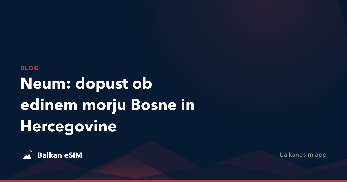 Neum: dopust ob edinem morju Bosne in Hercegovine