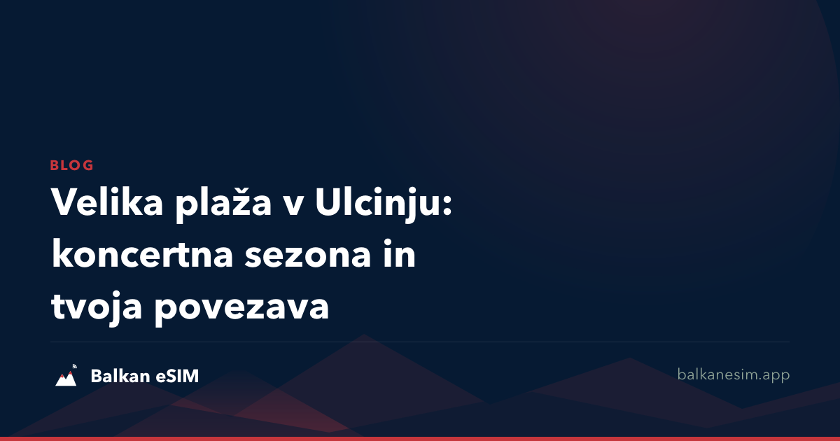 Velika plaža v Ulcinju: koncertna sezona in tvoja povezava