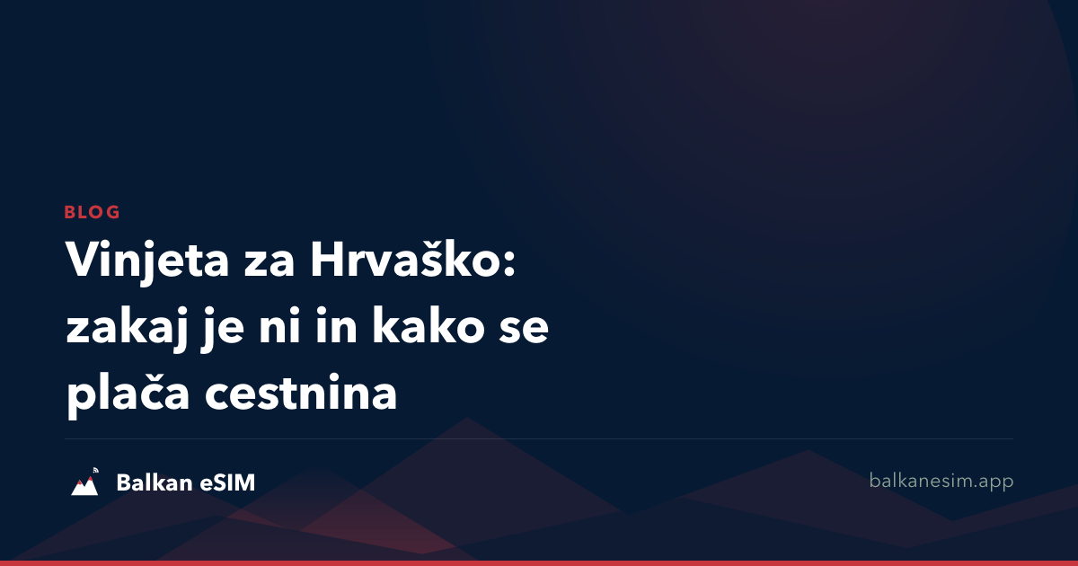 Vinjeta za Hrvaško: zakaj je ni in kako se plača cestnina