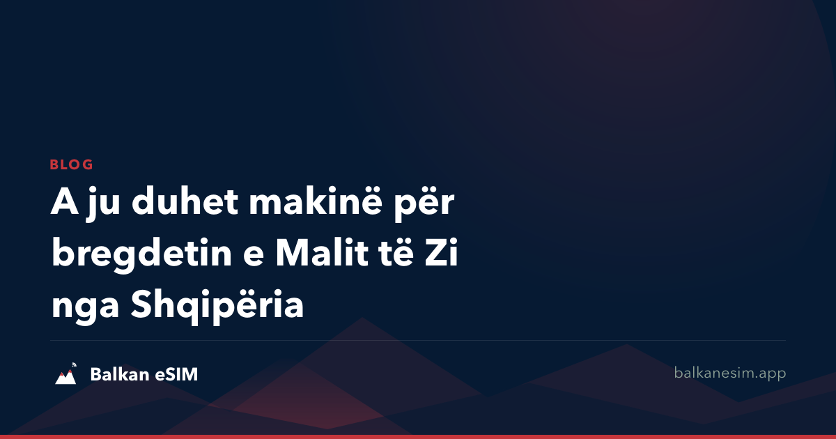A ju duhet makinë për bregdetin e Malit të Zi nga Shqipëria