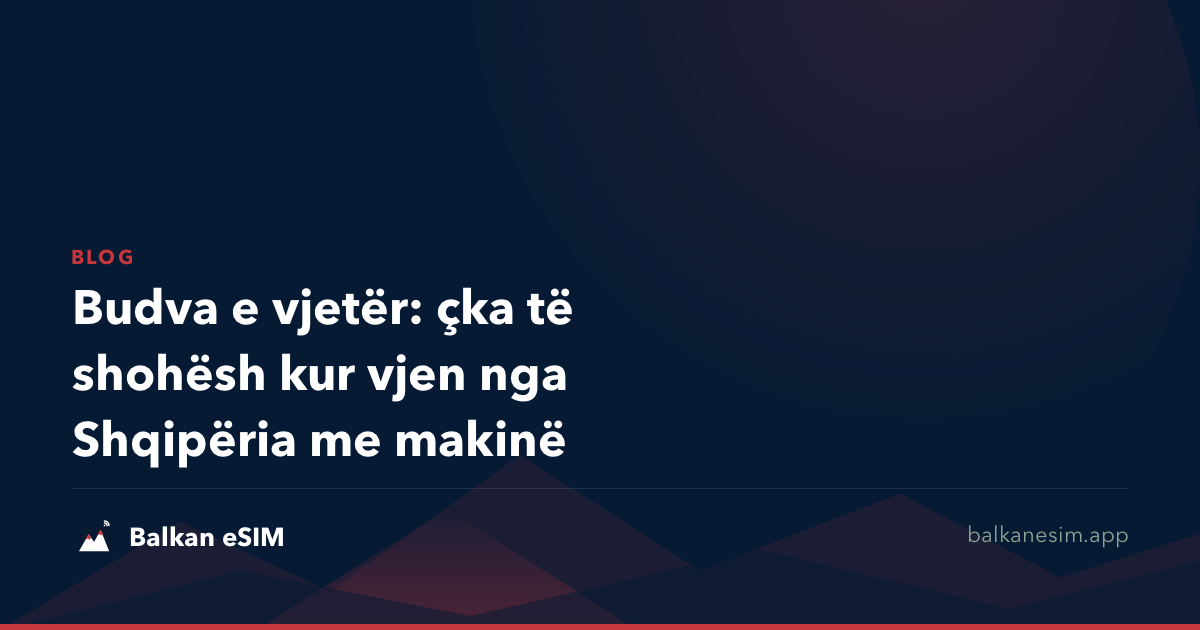 Budva e vjetër: çka të shohësh kur vjen nga Shqipëria me makinë