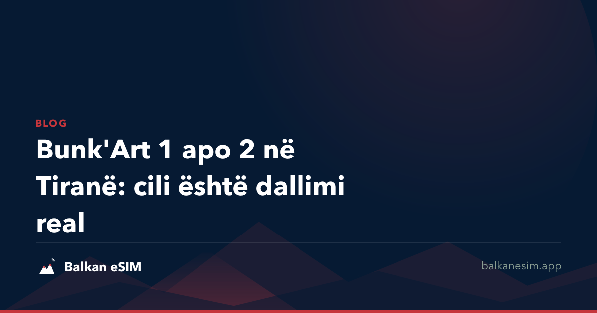 Bunk'Art 1 apo 2 në Tiranë: cili është dallimi real
