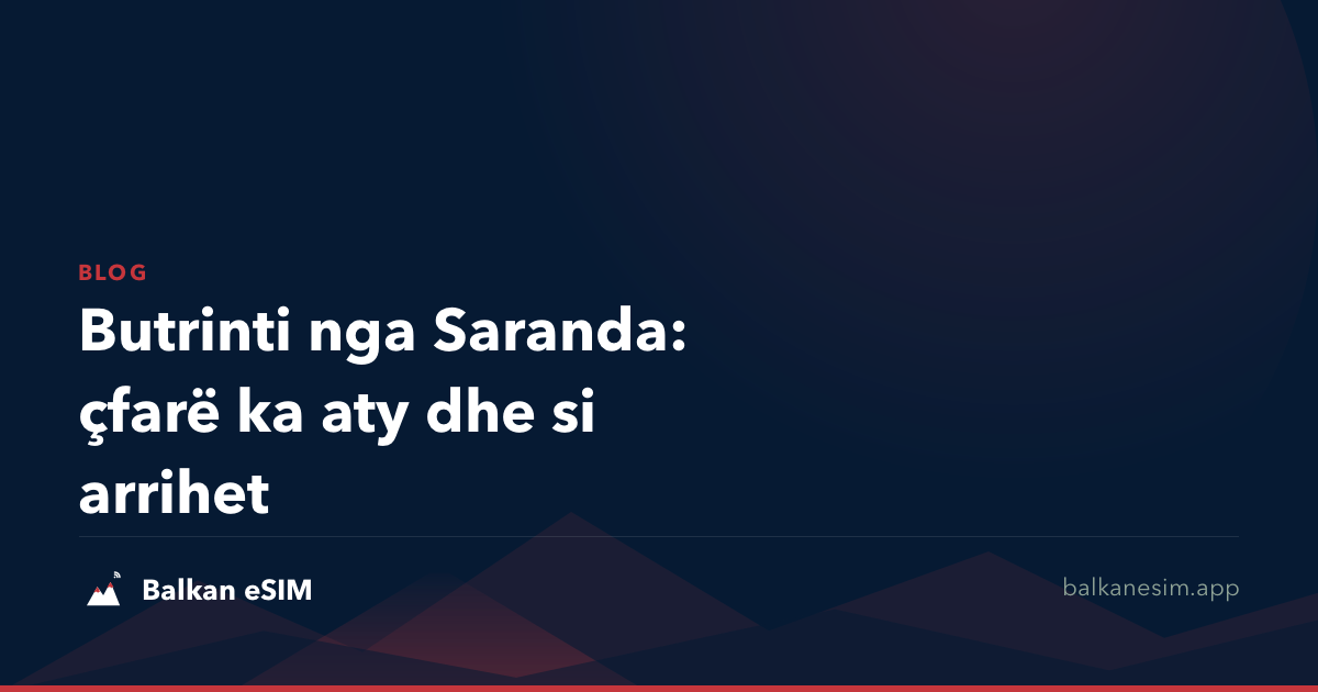 Butrinti nga Saranda: çfarë ka aty dhe si arrihet