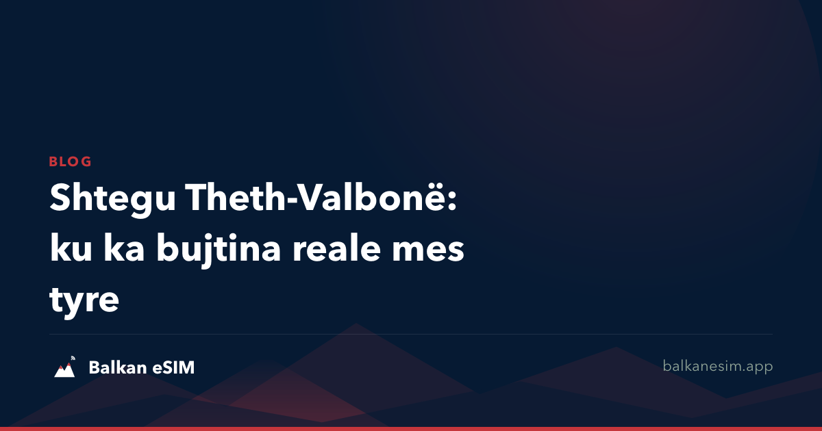 Shtegu Theth-Valbonë: ku ka bujtina reale mes tyre