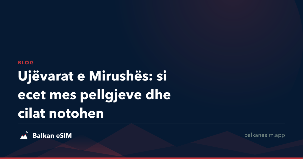 Ujëvarat e Mirushës: si ecet mes pellgjeve dhe cilat notohen