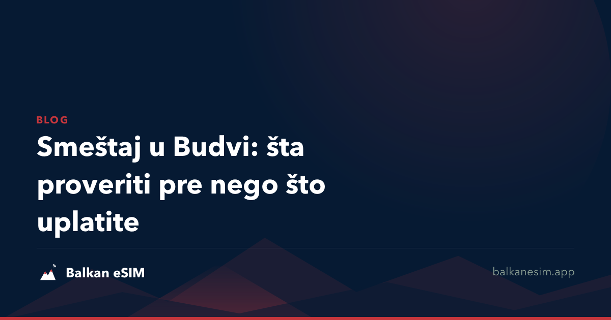Smeštaj u Budvi: šta proveriti pre nego što uplatite