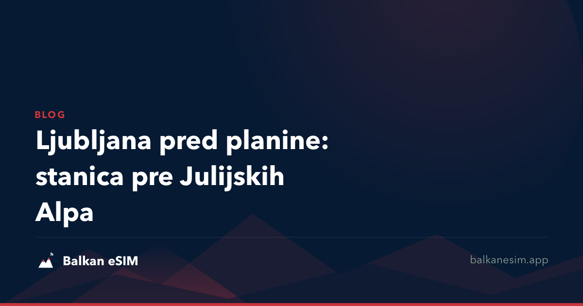 Ljubljana pred planine: stanica pre Julijskih Alpa