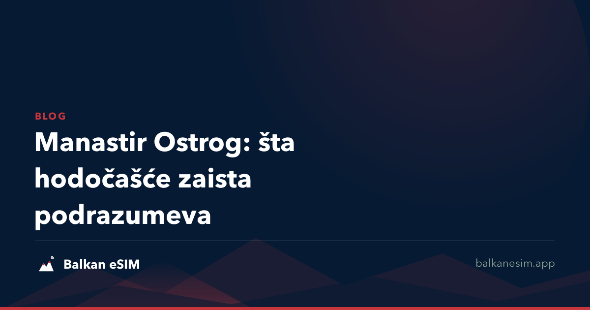 Manastir Ostrog: šta hodočašće zaista podrazumeva