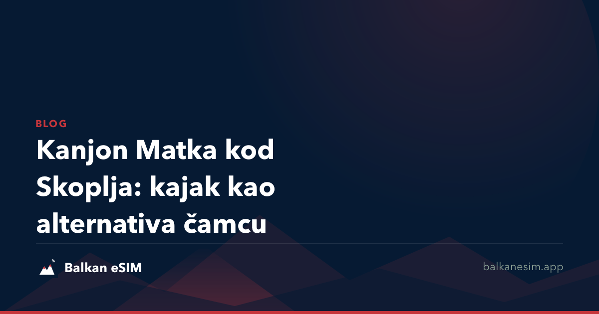 Kanjon Matka kod Skoplja: kajak kao alternativa čamcu