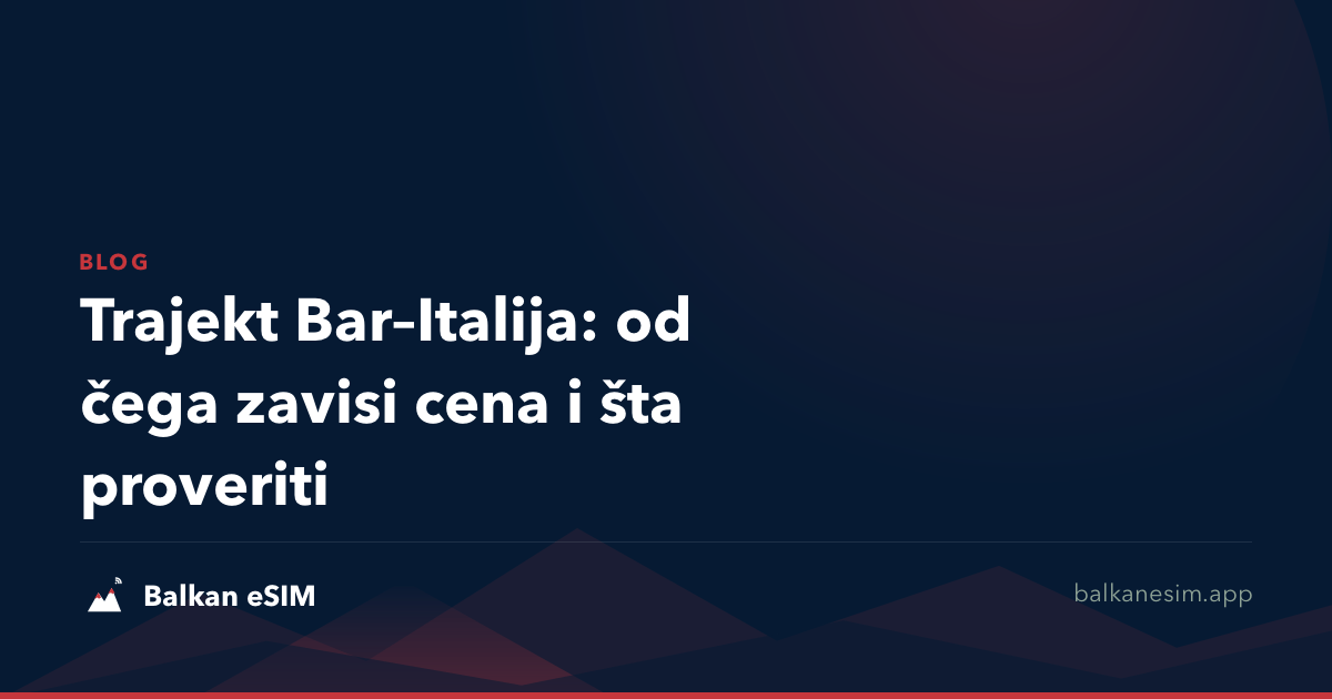 Trajekt Bar–Italija: od čega zavisi cena i šta proveriti