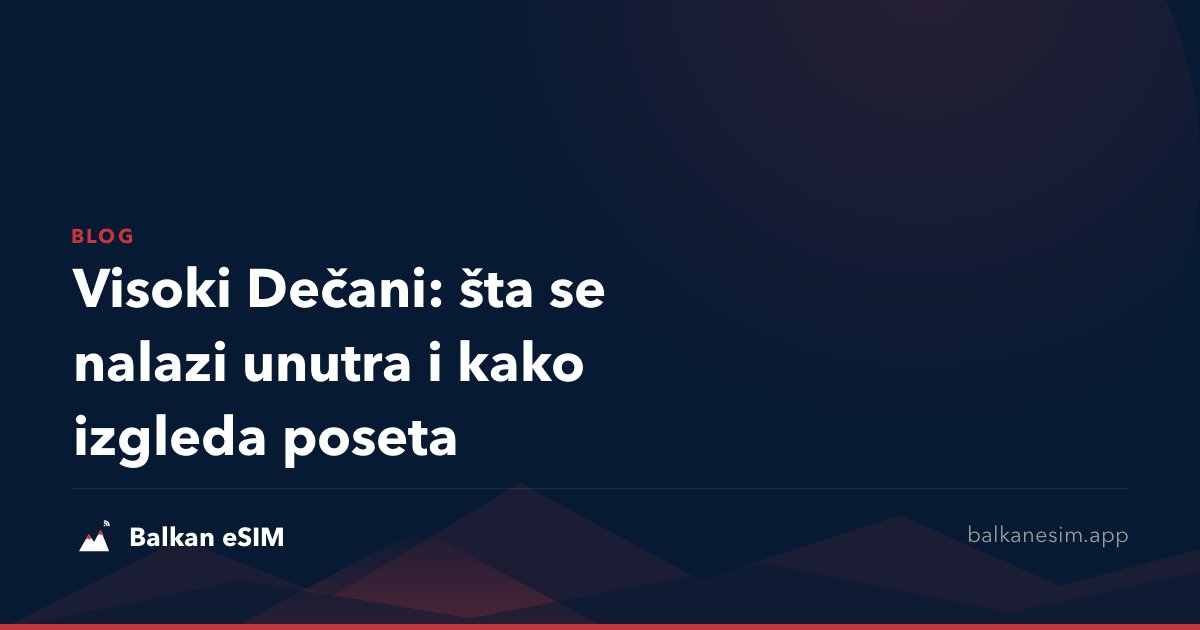 Visoki Dečani: šta se nalazi unutra i kako izgleda poseta