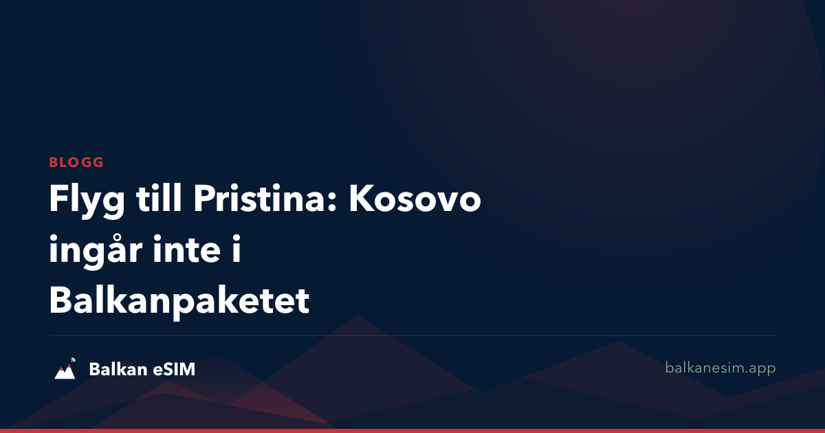 Flyg till Pristina: Kosovo ingår inte i Balkanpaketet