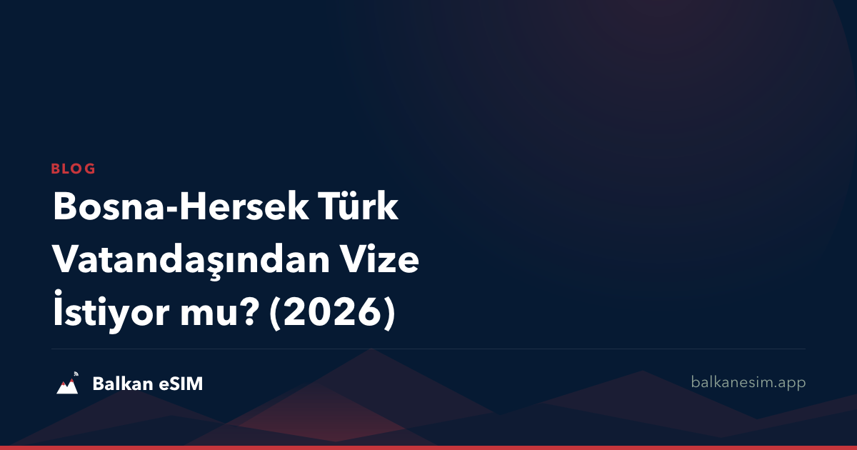 Bosna-Hersek Türk Vatandaşından Vize İstiyor mu? (2026)