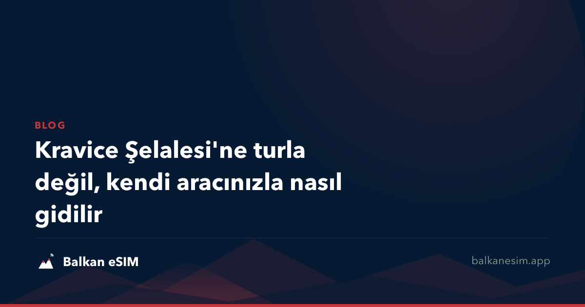 Kravice Şelalesi'ne turla değil, kendi aracınızla nasıl gidilir