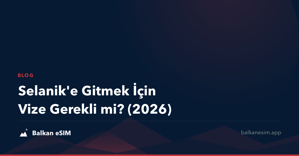 Selanik'e Gitmek İçin Vize Gerekli mi? (2026)