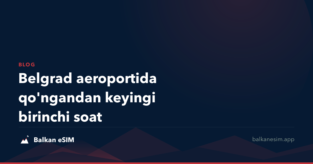 Belgrad aeroportida qo'ngandan keyingi birinchi soat