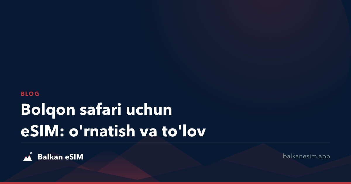Bolqon safari uchun eSIM: o'rnatish va to'lov