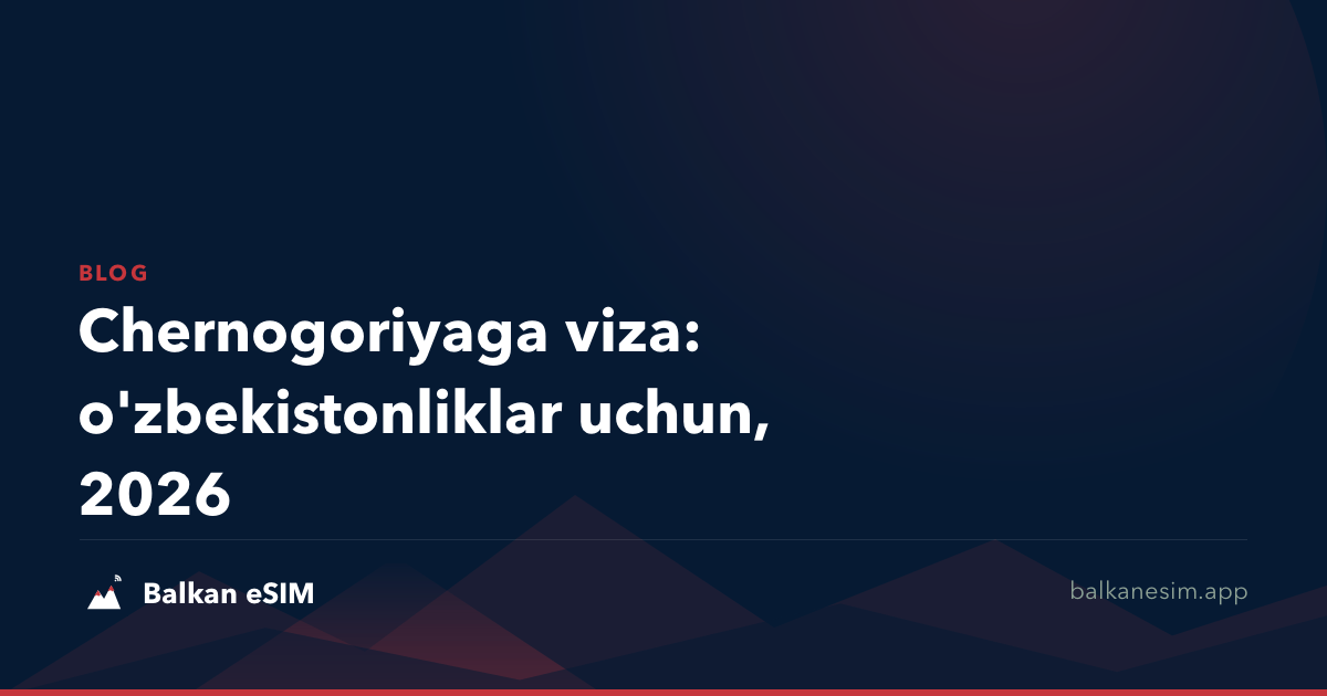 Chernogoriyaga viza: o'zbekistonliklar uchun, 2026