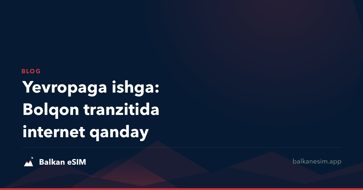 Yevropaga ishga: Bolqon tranzitida internet qanday